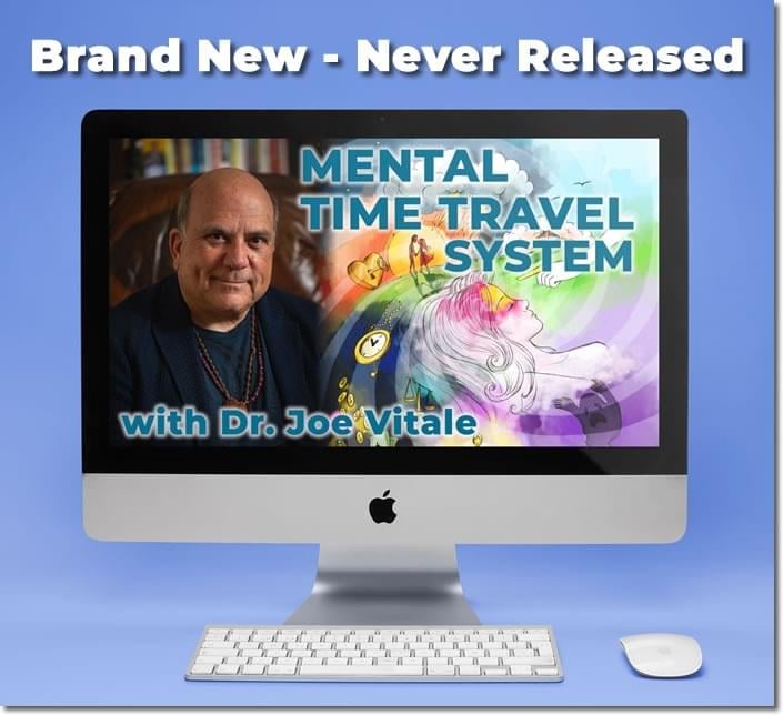 Mental Time Travel System with Dr. Joe Vitale